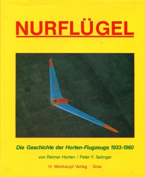 Nurflügel: Die Geschichte der Horten-Flugzeuge 1933-1960