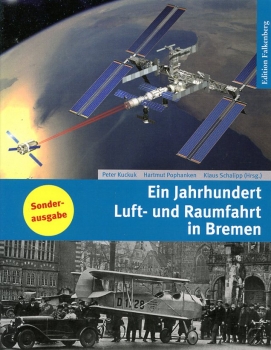 Ein Jahrhundert Luft- und Raumfahrt in Bremen: Von den frühesten Flugversuchen zum Airbus und zur Ariane