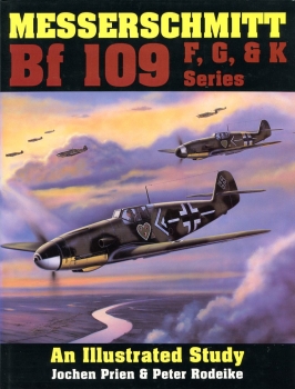 Messerschmitt Bf 109 F, G, & K Series: An Illustrated Study