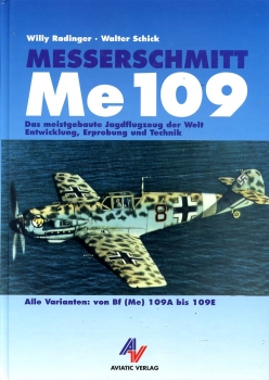 Messerschmitt Me 109 - Alle Varianten: von Bf (Me) 109A bis 109E: Das meistgebaute Jagdflugzeug der Welt - Entwicklung, Erprobung und Technik