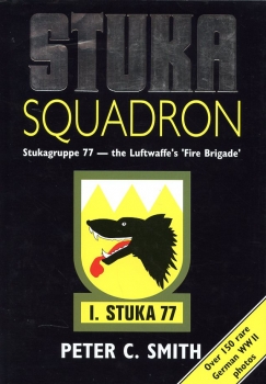 Stuka Squadron: Stukagruppe 77 - The Luftwaffe's 'Fire Brigade'