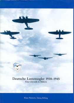 Deutsche Lastensegler 1938 - 1945: Eine Chronik in Bildern