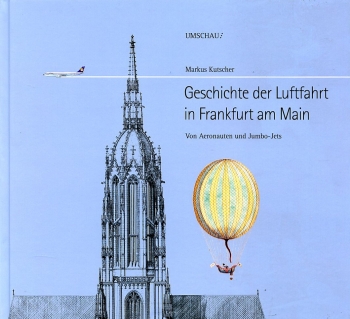 Geschichte der Luftfahrt in Frankfurt am Main: Von Aeronauten und Jumbo-Jets