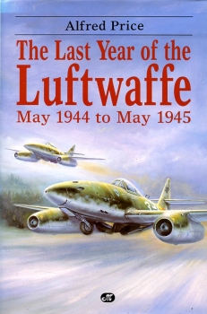 The Last Year of the Luftwaffe: May 1944 to May 1945