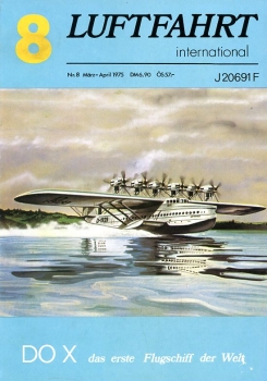Luftfahrt International - Nr. 8 - März-April 1975: Do X das erste Flugschiff der Welt