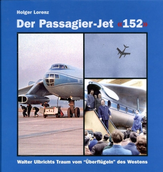 Der Passagier-Jet "152": Walter Ulbrichts Traum vom "Überflügeln" des Westens