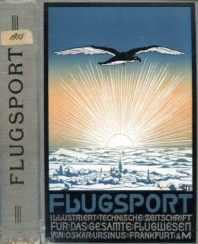 Flugsport 1915 - gebunden: Illustrierte technische Zeitschrift und Anzeiger für das gesamte Flugwesen