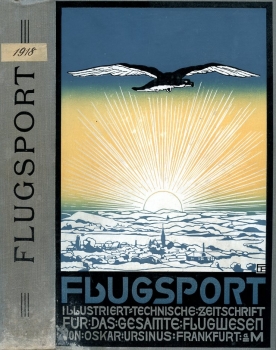 Flugsport 1918 - gebunden: Illustrierte technische Zeitschrift und Anzeiger für das gesamte Flugwesen