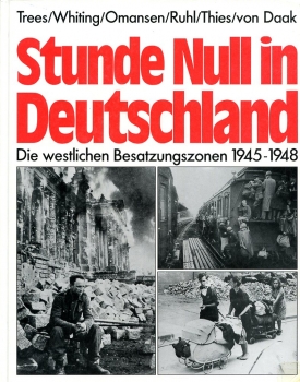 Stunde Null in Deutschland: Die westlichen Besatzungszonen 1945-1948