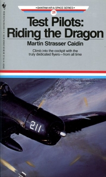 Test Pilots - Riding the Dragon: Climb into the cockpit with the truly dedicated flyers - from all time