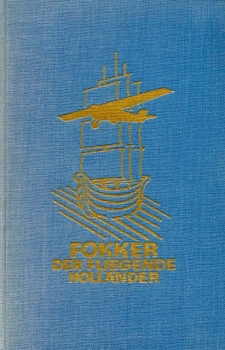 Der fliegende Holländer: Das Leben des Fliegers und Flugzeugkonstrukteurs A.H.G. Fokker