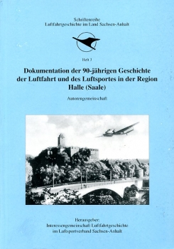 Dokumentation der 90-jährigen Geschichte der Luftfahrt und des Luftsportes in der Region Halle (Saale)