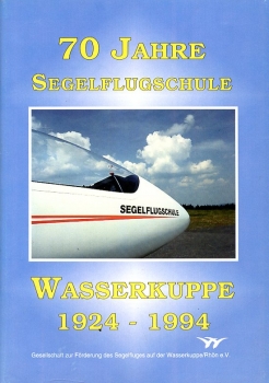 70 Jahre Segelflugschule Wasserkuppe: 1924-1994