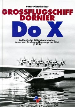 Grossflugschiff Dornier Do X: Authentische Bilddokumentation des ersten Grossraumflugzeuges der Welt (1929)