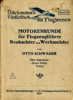 Volckmann's Bibliothek für Flugwesen Band 12: Motorenkunde für Flugzeugführer, Beobachter und Werkmeister (zwei Teile) Teil II