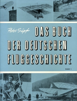 Das Buch der deutschen Fluggeschichte - Band I und II: Band I: Vorzeit - Wendezeit - Werdezeit - Band II: Vorkriegszeit - Kriegszeit - Nachkriegszeit