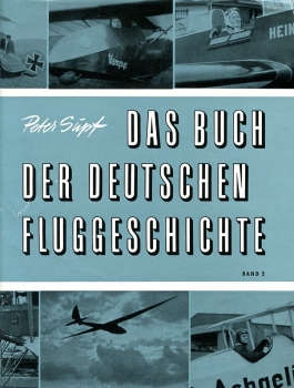 Das Buch der deutschen Fluggeschichte - Band I und II: Band I: Vorzeit - Wendezeit - Werdezeit - Band II: Vorkriegszeit - Kriegszeit - Nachkriegszeit