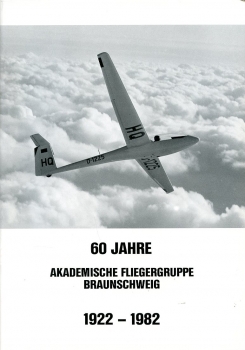 60 Jahre Akademische Fliegergruppe Braunschweig: 1922 - 1982