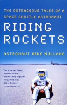 Riding Rockets: The Outrageous Tales of a Space Shuttle Astronaut