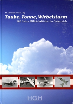 Taube, Tonne, Wirbelsturm: 100 Jahre Militärluftfahrt in Österreich