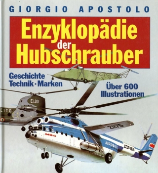 Enzyklopädie der Hubschrauber: Geschichte - Technik - Marken