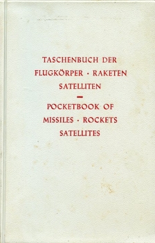Taschenbuch der Flugkörper - Raketen - Satelliten: Pocketbook of Missiles - Rockets - Satellites