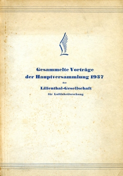 Gesammelte Vorträge der Hauptversammlung 1937 der Lilienthal-Gesellschaft für Luftfahrtforschung