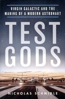 Test Gods: Virgin Galactic and the Making of a Modern Astronaut