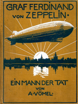 Graf Ferdinand von Zeppelin: Ein Mann der Tat