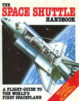 The Space Shuttle Handbook: A Flight-Guide to the World's First Spaceplane