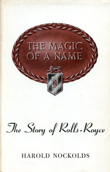 The Magic of a Name: The Story of Rolls-Royce