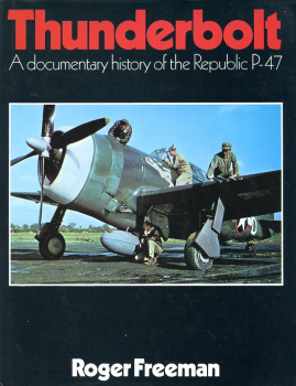 Thunderbolt: A Documentary History of the Republic P-47