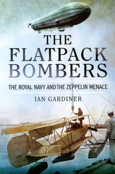 The Flatpack Bombers: The Royal Navy and the Zeppelin Menace