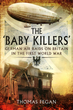 The 'Baby Killers': German Air Raids on Britain in the First World War