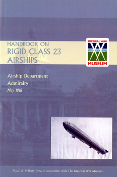 Handbook On Rigid Class 23 Airships: Airship Department Admirality May 1918