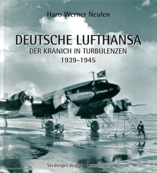 Deutsche Lufthansa 1939 - 1945: Der Kranich in Turbulenzen