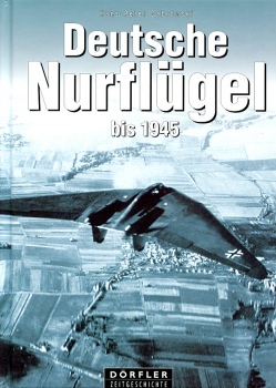 Deutsche Nurflügel bis 1945: Die Motor- und Turbinenflugzeuge der Gebrüder Horten