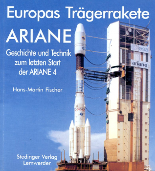 Europas Trägerrakete Ariane: Geschichte und Technik zum letzten Start der ARIANE 4