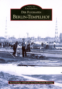 Der Flughafen Berlin-Tempelhof: Bilder der Luftfahrt