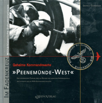 Geheime Kommandosache "Peenemümde-West": Eine dokumentierte Führung über das Gelände der ehemaligen Erprobungsstelle der Luftwaffe und des NVA-Geschwaderflugplatzes