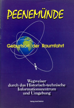 Peenemünde - Geburtsort der Raumfahrt: Wegweiser durch das Historisch-technische Informationszentrum und Umgebung