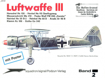 Luftwaffe III: Henschel Hs 126 - Heinkel He 115 Seeflugzeug - Messerschmitt Me 210 - Focke Wulf FW 200 "Condor" - Heinkel He 59 B-2 - Heinkel He 60 D - Arando Ar 96 B - Klemm Kc 106 - Gotha Go 242