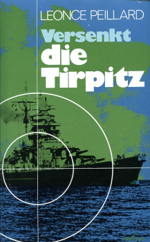 Versenkt die Tirpitz!: Ein Tatsachenbericht
