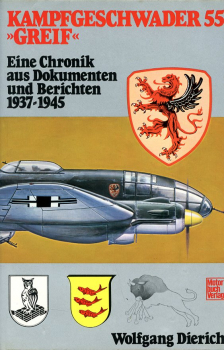 Kampfgeschwader 55 "Greif": Eine Cronik aus Dokumenten und Berichten 1937-1945