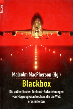 Blackbox: Die authentischen Tonband-Aufzeichnungen von Flugzeugkatastrophen, die die Welt erschütterten