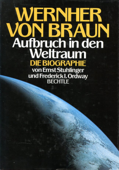 Wernher von Braun - Aufbruch in den Weltraum: Die Biographie