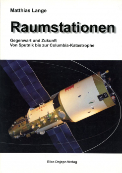 Raumstationen: Gegenwart und Zukunft - Von Sputnik bis zur Columbia-Katastrophe