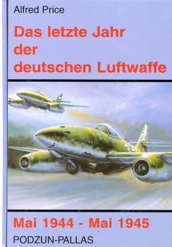 Das letzte Jahr der deutschen Luftwaffe: Mai 1944 - Mai 1945