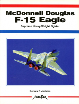 McDonnell Douglas F-15 Eagle: Supreme Heavy-Weight Fighter