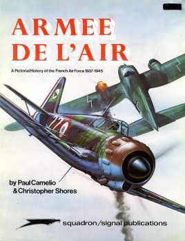 Armee de L'Air: A Pictorial History of the French Air Force 1937 - 1945